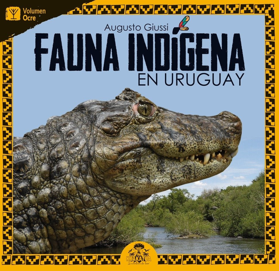 Fauna indígena en Uruguay. Volumen Ocre | AUGUSTO GIUSSI