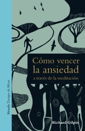 COMO VENCER LA ANSIEDAD A TRAVES DE LA MEDITACION | RICHARD GILPIN