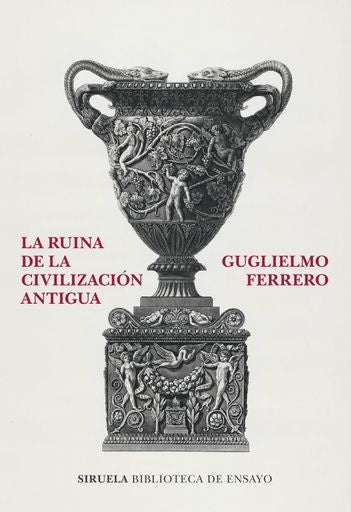 La ruina de la civilización antigua | GUGLIELMO FERRERO