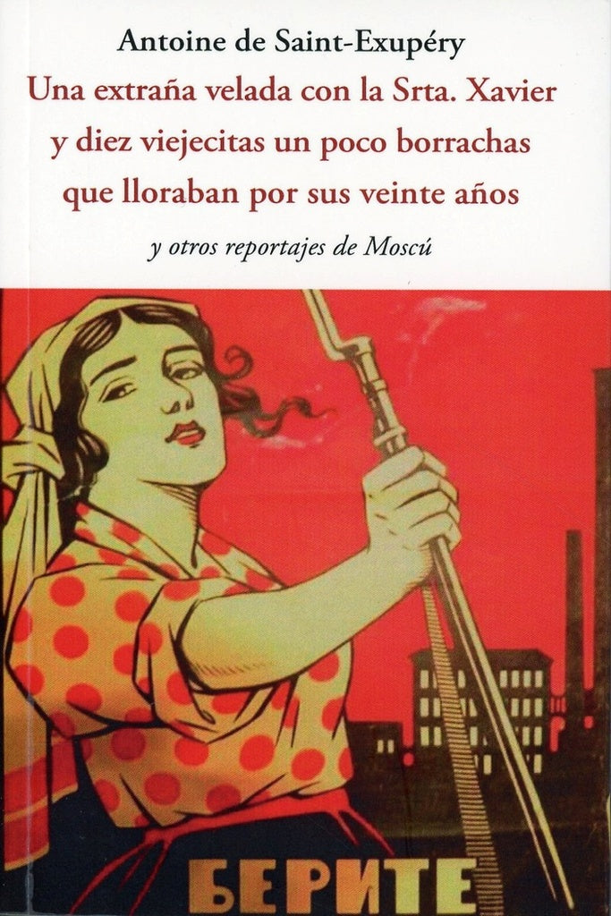 Una extraña velada con la Srta. Xavier y diez viejecitas un poco borrachas que lloraban ... | Antoine de Saint-Exupéry