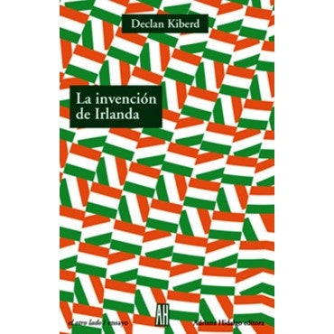 INVENCION DE IRLANDA, LA | DECLAN KIBERD