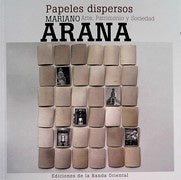 Papeles dispersos. Arte, Patrimonio y Sociedad | MARIANO ARANA