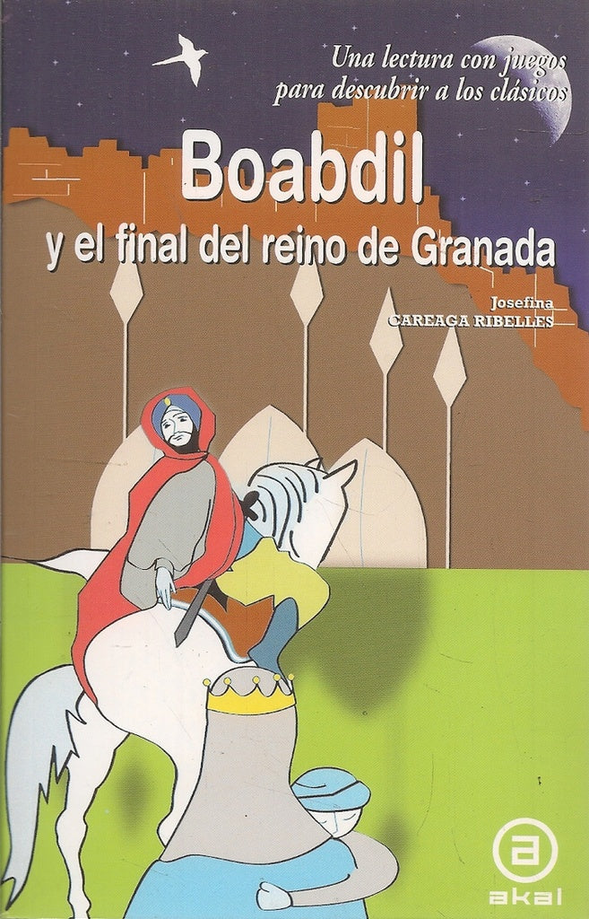 BOABDIL Y EL FINAL DEL REINO DE GRANADA | JOSEFINA CAREAGA RIVELLES