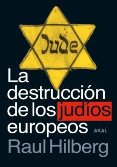 DESTRUCCIÓN DE LOS JUDÍOS EUROPEOS, LA | RAUL HILBERG