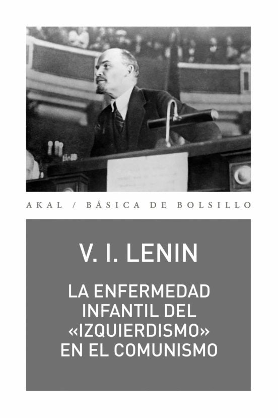 ENFERMEDAD INFANTIL DEL "IZQUIERDISMO" EN EL COMUNISMO, LA | VLADÍMIR ILICH LENIN