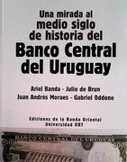 Una mirada al medio siglo de historia del Banco Central del Uruguay | Banda, Oddone y otros