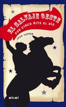 SALVAJE OESTE POR CINCO BITS AL DÍA, EL | JOAN TAPPER