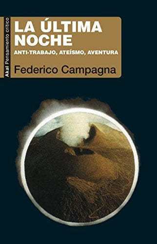 ÚLTIMA NOCHE. ANTI-TRABAJO, ATEÍSMO, AVENTURA, LA | FEDERICO CAMPAGNA
