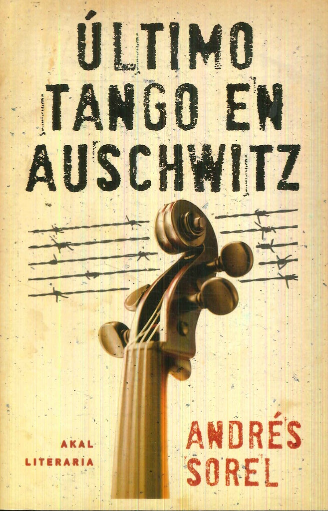 ULTIMO TANGO EN AUSCHWITZ | ANDRES SOREL