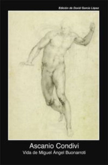 VIDA DE MIGUEL ANGEL BUONARROTI | ASCANIO CONDIVI