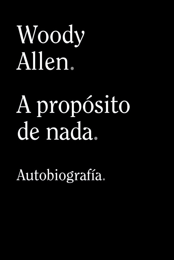 A propósito de nada. Autobiografía | WOODY ALLEN