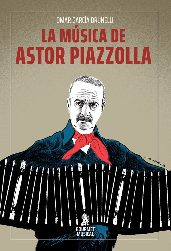 MÚSICA DE ASTOR PIAZZOLLA, LA | OMAR GARCÍA BRUNELLI