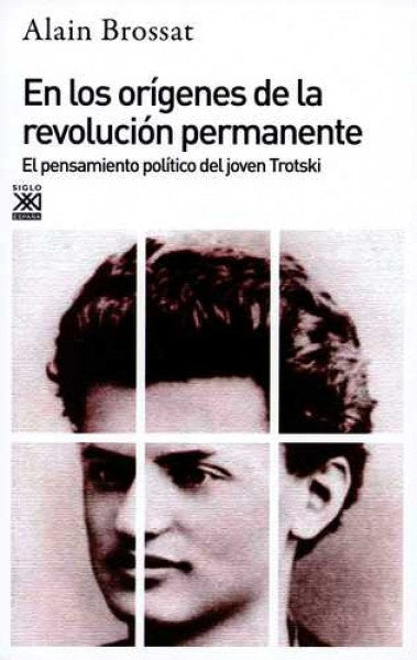 EN LOS ORÍGENES DE LA REVOLUCIÓN PERMANENTE. EL PENSAMIENTO POLÍTICO DEL JOVEN TROTSKI | ALIAN BROSSAT