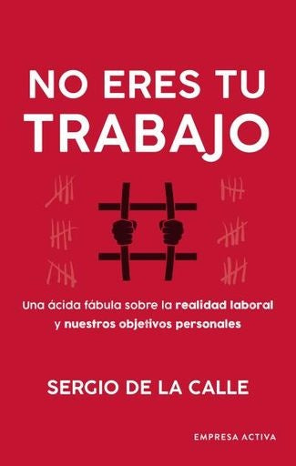 No eres tu trabajo | SERGIO DE LA CALLE
