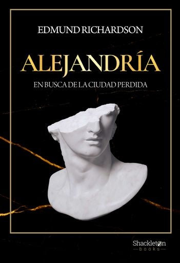 Alejandría. En busca de la ciudad perdida | EDMUND RICHARDSON