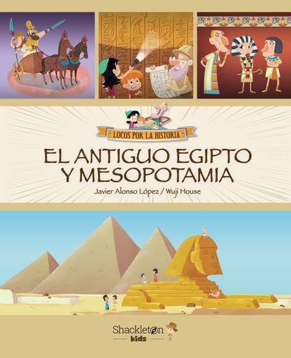 El antiguo Egipto y mesopotamia. Locos por la historia | JAVIER/ HOUSE WUJI ALONSO LOPEZ