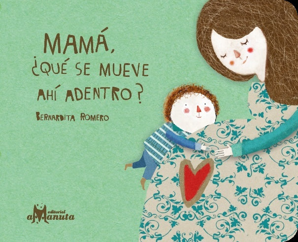 Mamá ¿Qué se mueve ahí adentro? | BERNARDITA ROMERO