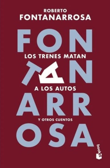 Los trenes matan a los autos | Roberto Fontanarrosa