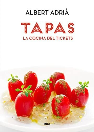 TAPAS. LA COCINA DEL TICKETS | ALBERT ADRIA