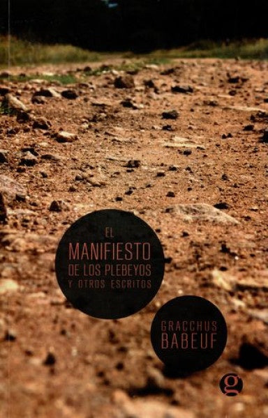 El manifiesto de los plebeyos y otros escritos | GRACCHUS BABEUF