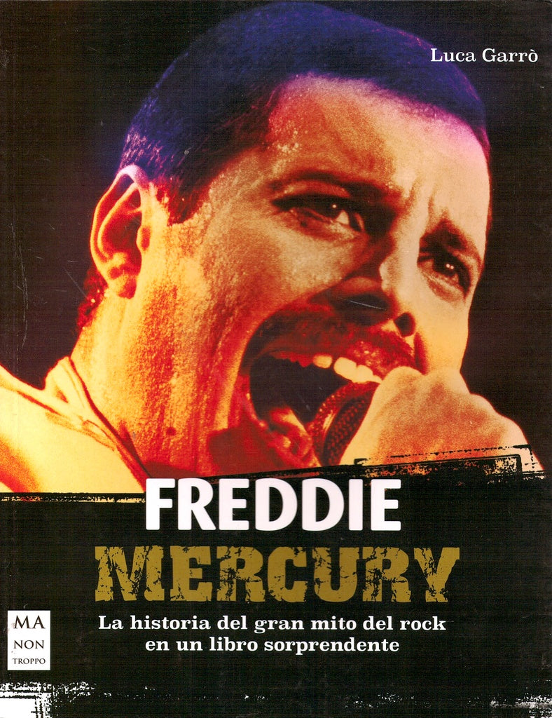 Freddie Mercury. La historia del gran mito del rock en un libro sorprendente | LUCA GARRO