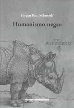 HUMANISMO NEGRO | JURGEN PAUL SCHWINDT