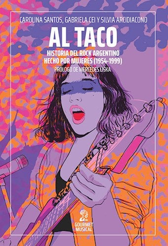 Al taco. Historias del rock argentino hecho por mujeres (1954-1999) | Carolina Santos