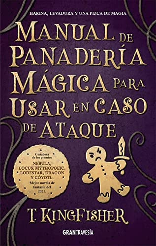 Manual de panadería mágica para usar en caso de ataque | T. Kingfisher