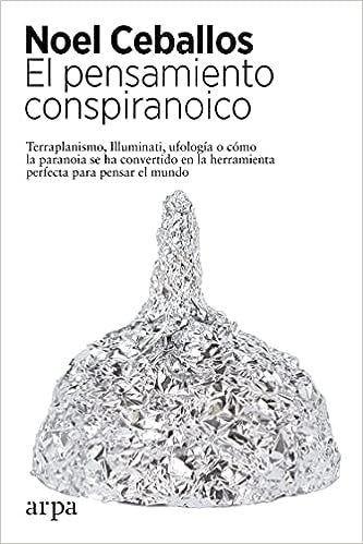 El pensamiento conspiranoico | Noel Ceballos