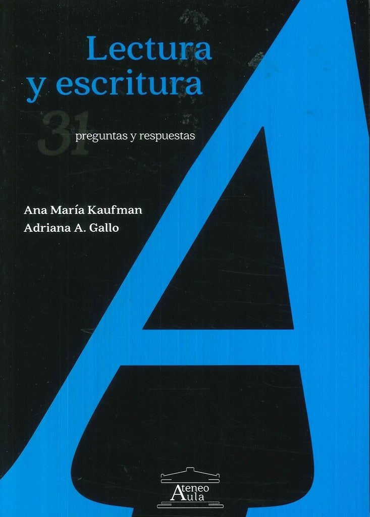 LECTURA Y ESCRITURA. 31 PREGUNTAS Y RESPUESTAS | ANA MARIA/ GALLO ADRIANA KAUFMAN