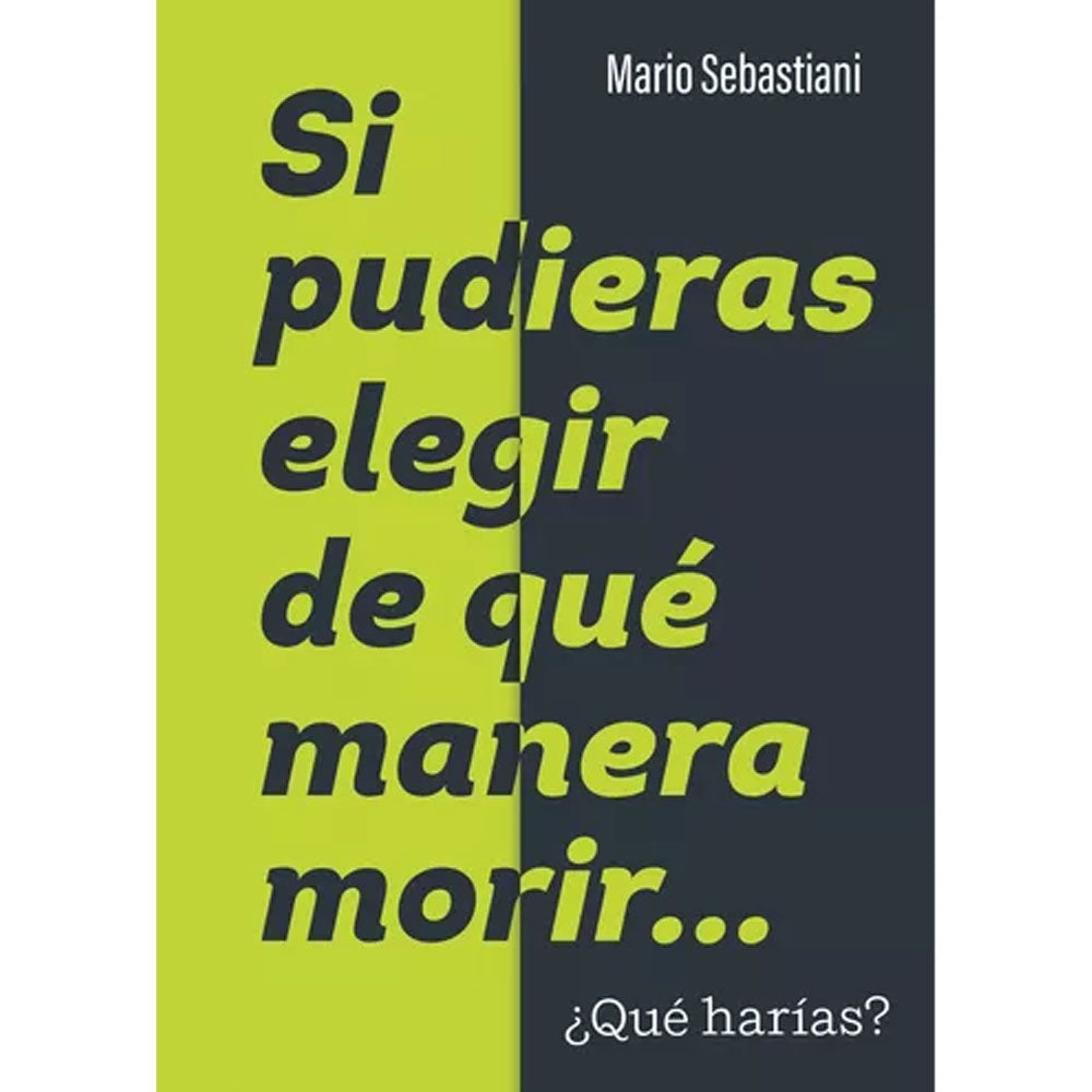 Si pudieras elegir de qué manera morir... | MARIO SEBASTIANI