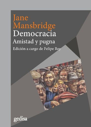 Democracia. Amistad y pugna | Jane Mansbridge