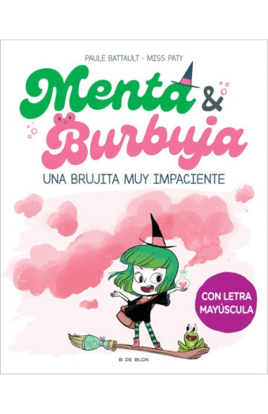 Menta y Burbuja 1 - Una brujita muy impaciente | PAULE BATTAULT