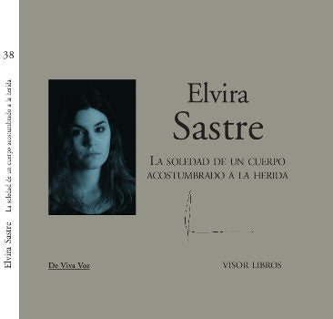 SOLEDAD DE UN CUERPO ACOSTUMBRADO A LA HERIDA | ELVIRA SASTRE