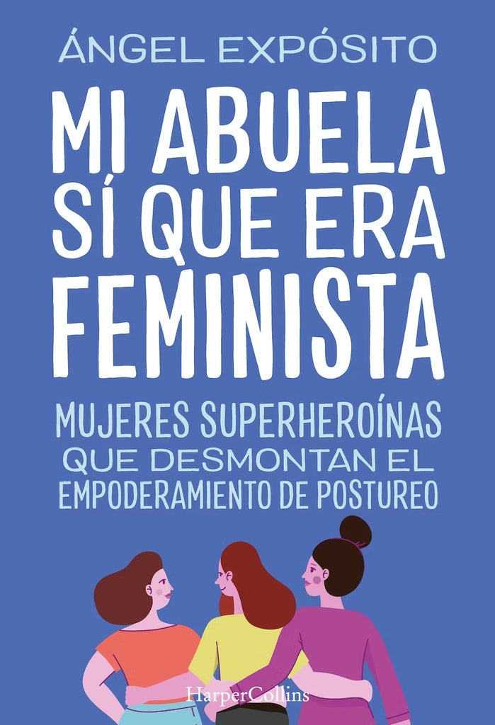 Mi abuela sí que era feminista | ANGEL EXPOSITO