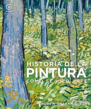 Historia de la pintura. Cómo se hizo el arte | Akal