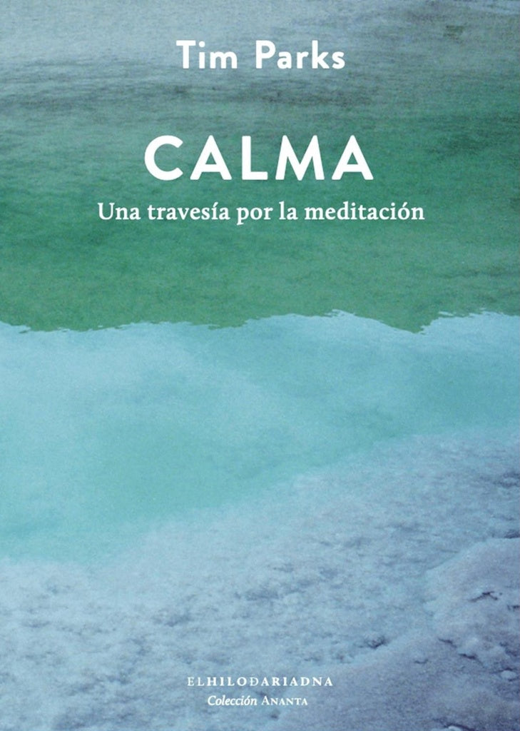 Calma. Una travesía por la meditación | TIM PARKS