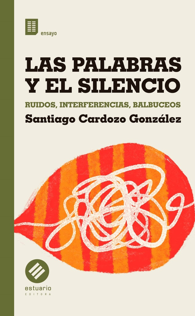 Las palabras y el silencio. Ruidos, interferencias, balbuceos | Santiago Cardozo González