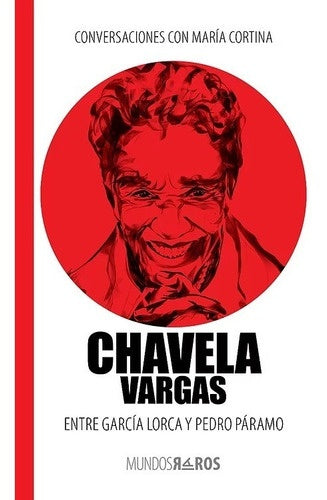 Chavela Vargas. Entre García Lorca y Pedro Páramo | MARIA CORTINA