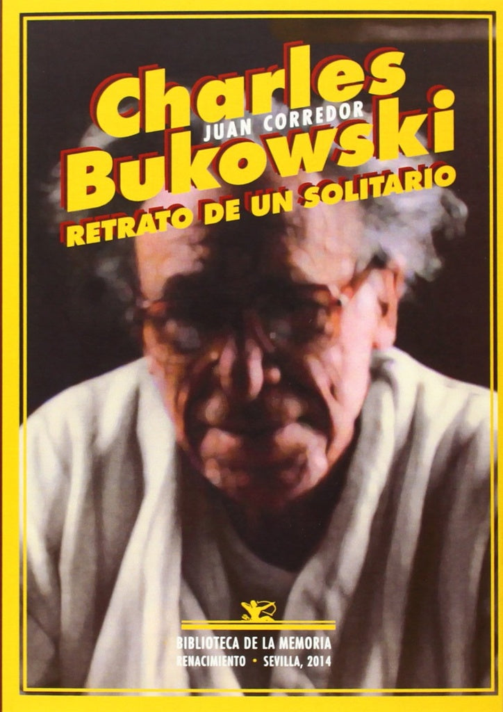 Charles Bukowski. Retrato de un solitario | JUAN CORREDOR