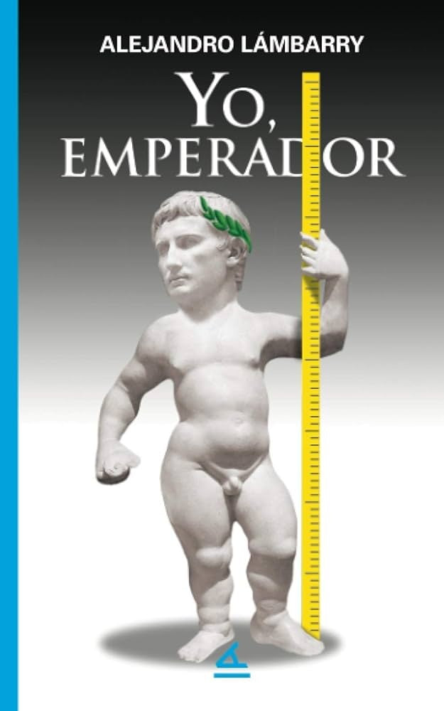 Yo, Emperador | ALEJANDRO LAMBARRY