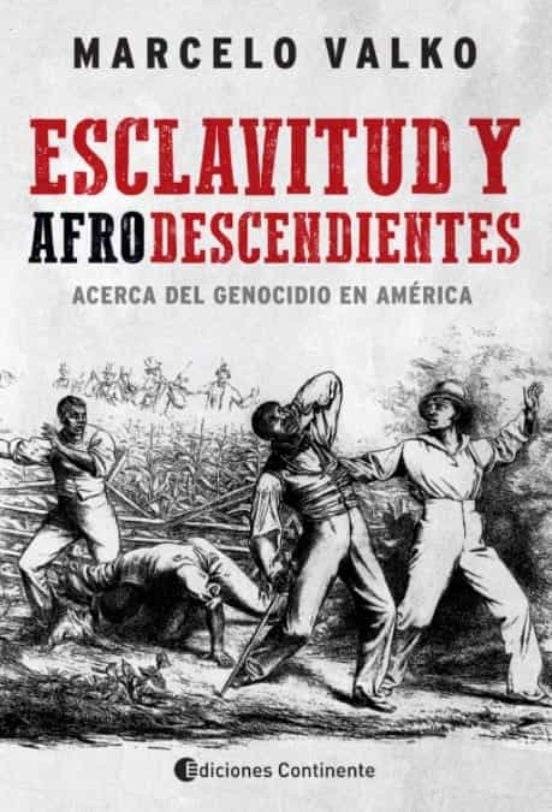 ESCLAVITUD Y AFRODESCENDIENTES | MARCELO VALKO