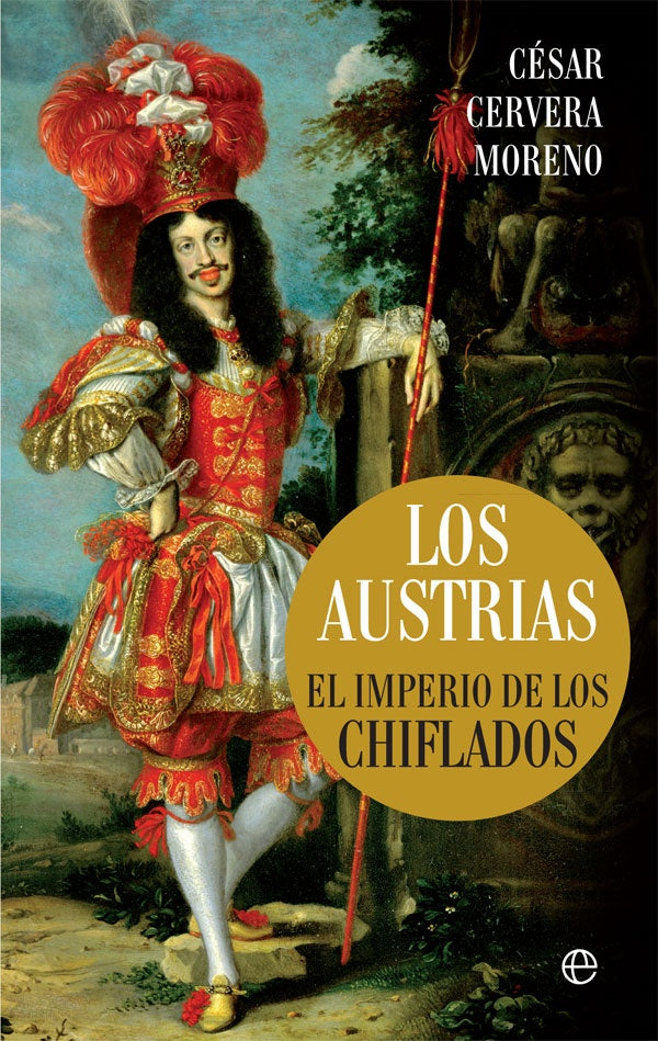 Los Austrias: El imperio de los chiflados | CESAR CERVERA MORENO