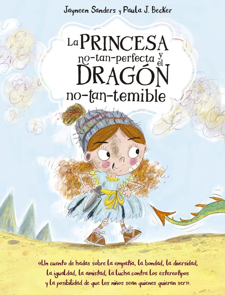 La princesa no-tan-perfecta y el dragón no-tan-temible | JAYNEEN SANDERS / PAULA J. BECKER (ILUS.)