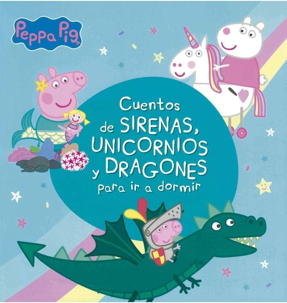 Peppa Pig. Cuentos de sirenas, unicornios y dragones para ir a dormir | PEPPA PIG