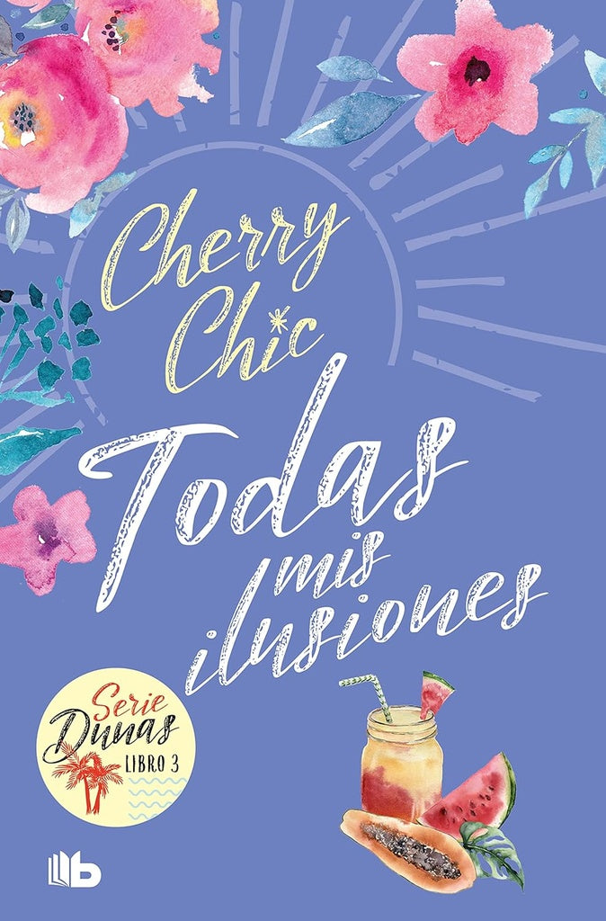Todas mis ilusiones. Serie Dunas 3 | CHERRY CHIC