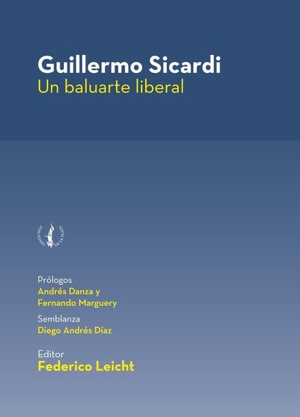 Guillermo Sicardi. Un baluarte liberal | FEDERICO LEICHT
