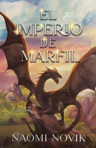 El imperio de marfil | NAOMI NOVIK