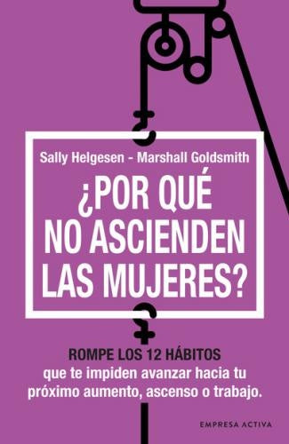 Por qué no ascienden las mujeres? | SALLY; GOLDSMITH MARSHALL HELGESEN