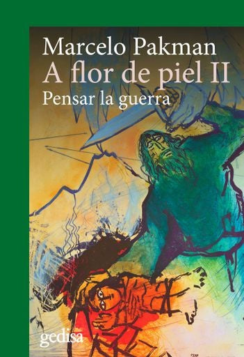 A flor de piel II. Pensar la guerra | MARCELO PAKMAN